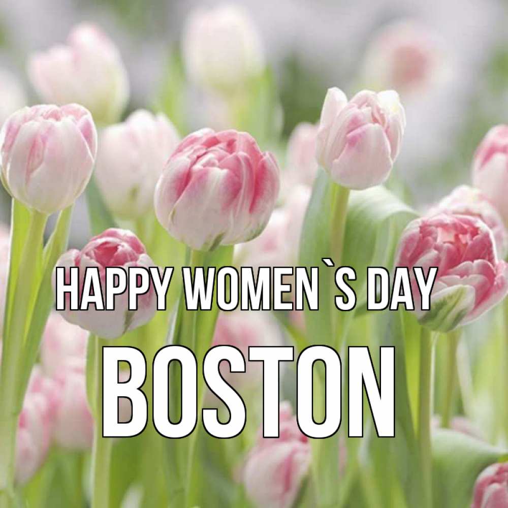 Greetings card с именем, Boston happy women`s day цветы Greetings with text for free download 